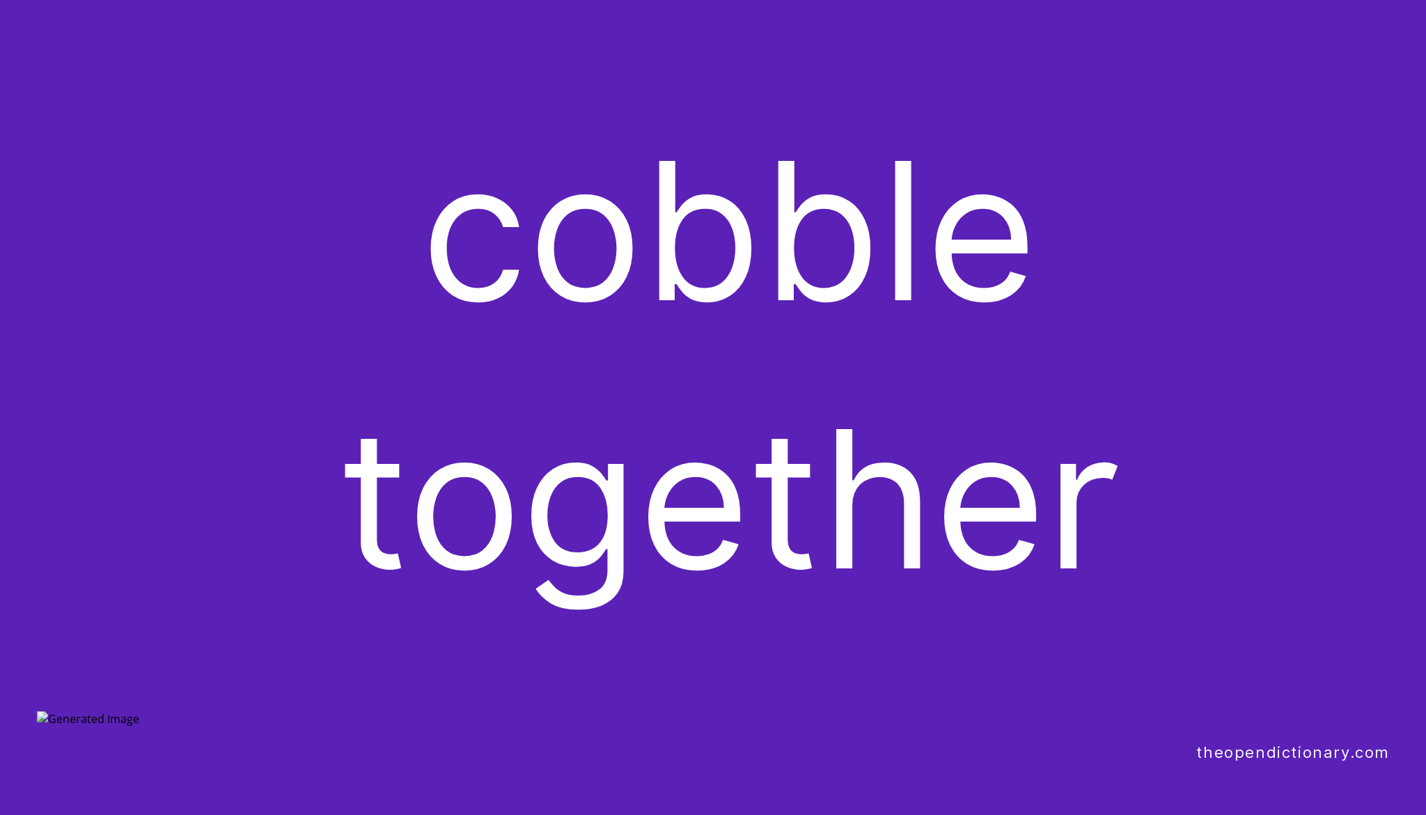 cobble-together-phrasal-verb-cobble-together-definition-meaning-and